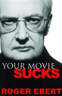 Your Movie Sucks by Roger Ebert
