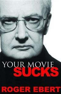 Your Movie Sucks by Roger Ebert